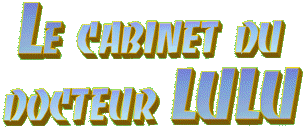 Le cabinet du docteur LULU